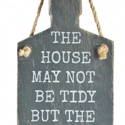 Mooch..... New Arrivals "The House May Not Be Tidy But The Gin Is Always Neat" Sign
