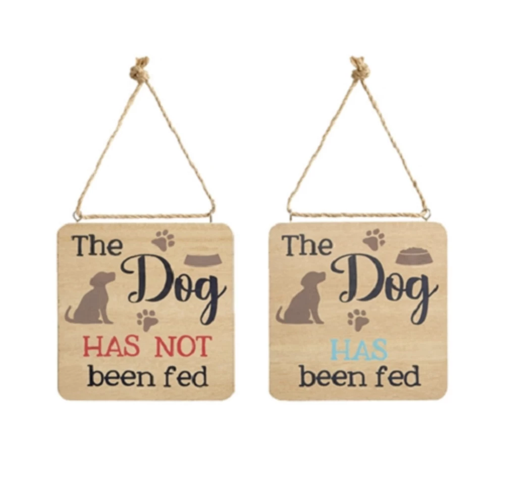 Mooch..... "The Dog Has Been Fed/Has Not Been Fed" Reversible Sign New Arrivals Mooch..... "The Dog Has Been Fed/Has Not Been Fed" Reversible Sign New Arrivals