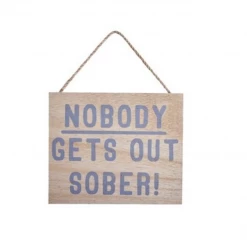 Mooch..... Nobody Gets Out Sober Sign